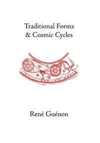 Traditional Forms and Cosmic Cycles by RENE GUENON, Hardcover | Indigo Chapters