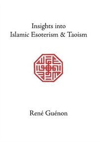 Insights Into Islamic Esoterism and Taoism by RENE GUENON, Hardcover | Indigo Chapters