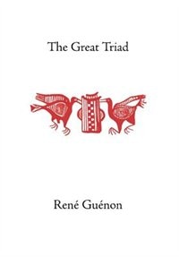 The Great Triad by RENE GUENON, Hardcover | Indigo Chapters