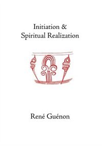 Initiation And Spiritual Realization by RENE GUENON, Hardcover | Indigo Chapters