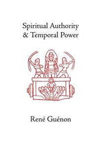 Spiritual Authority and Temporal Power by RENE GUENON, Paperback | Indigo Chapters