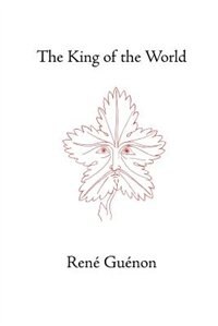 The King of the World by RENE GUENON, Paperback | Indigo Chapters