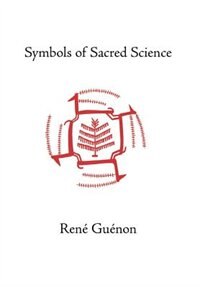 Symbols of Sacred Science by RENE GUENON, Hardcover | Indigo Chapters