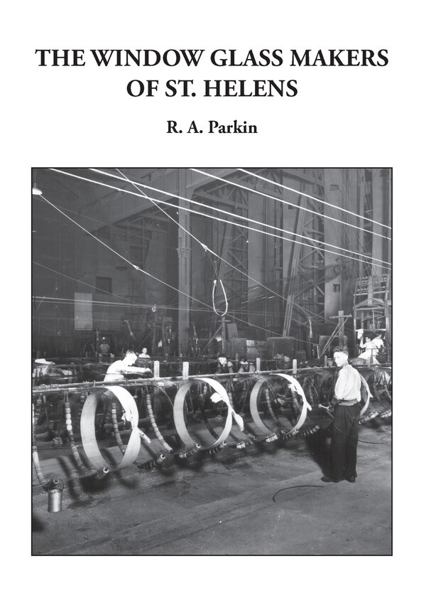 The Window Glass Makers of St. Helens by R A Parkin, Paperback | Indigo Chapters
