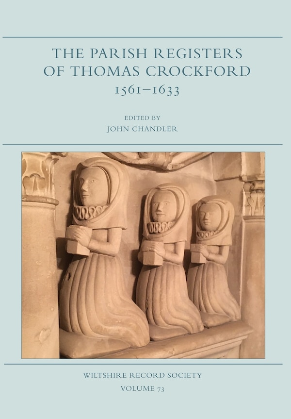 The Parish Registers of Thomas Crockford 1561-1633 by John Chandler, Hardcover | Indigo Chapters