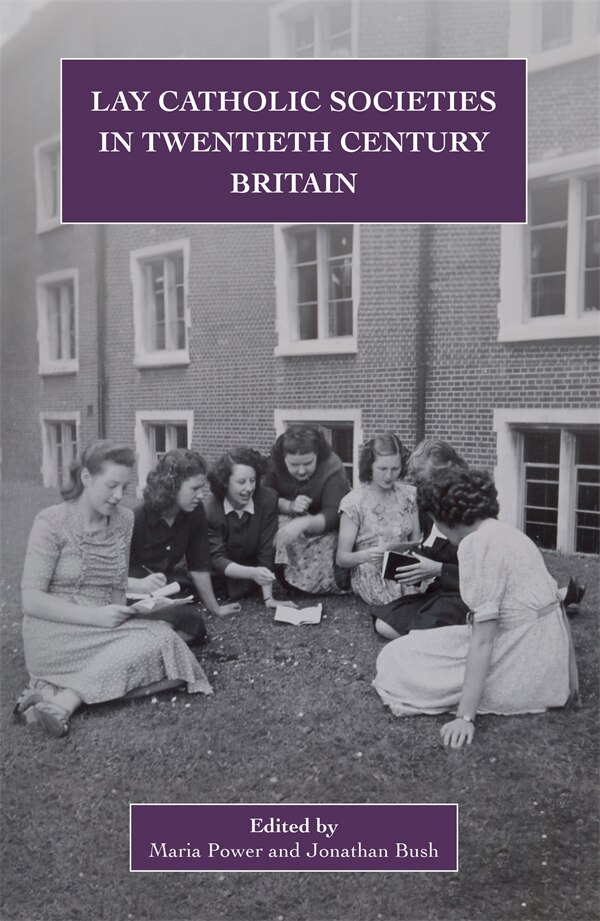 Lay Catholic Societies in Twentieth Century Britain by Maria Power, Hardcover | Indigo Chapters
