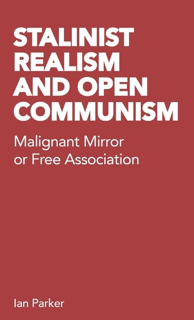 Stalinist Realism and Open Communism by Ian Parker, Paperback | Indigo Chapters