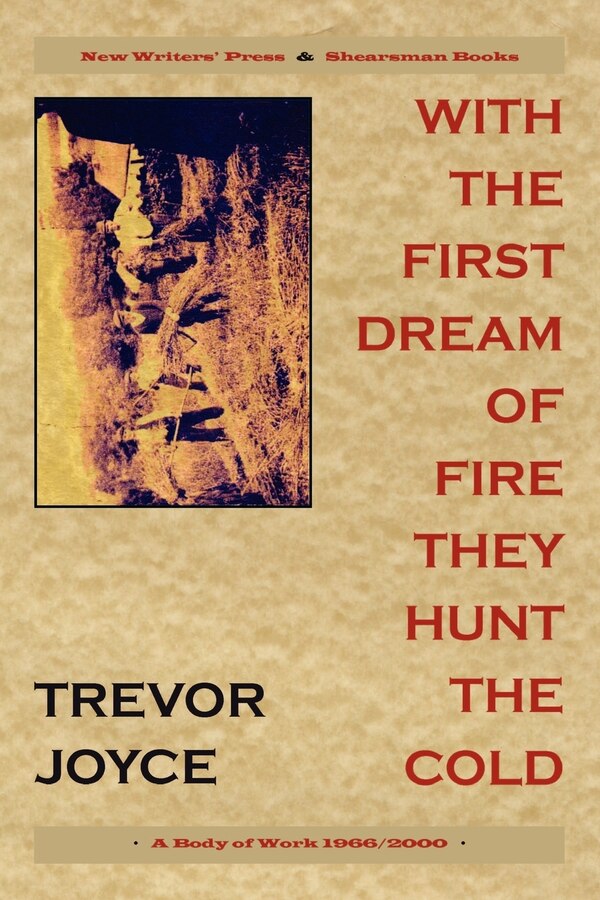 With the First Dream of Fire They Hunt the Cold by Trevor Joyce, Paperback | Indigo Chapters