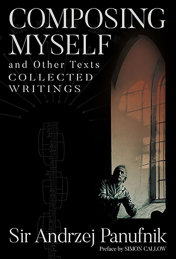 Composing Myself – A New Edition by Andrzej Panufnik, Hardcover | Indigo Chapters