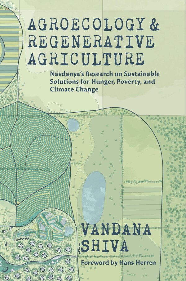 Agroecology And Regenerative Agriculture by Vandana Shiva, Paperback | Indigo Chapters