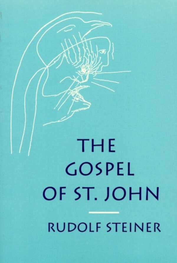 The Gospel of St. John by Rudolf Steiner, Paperback | Indigo Chapters