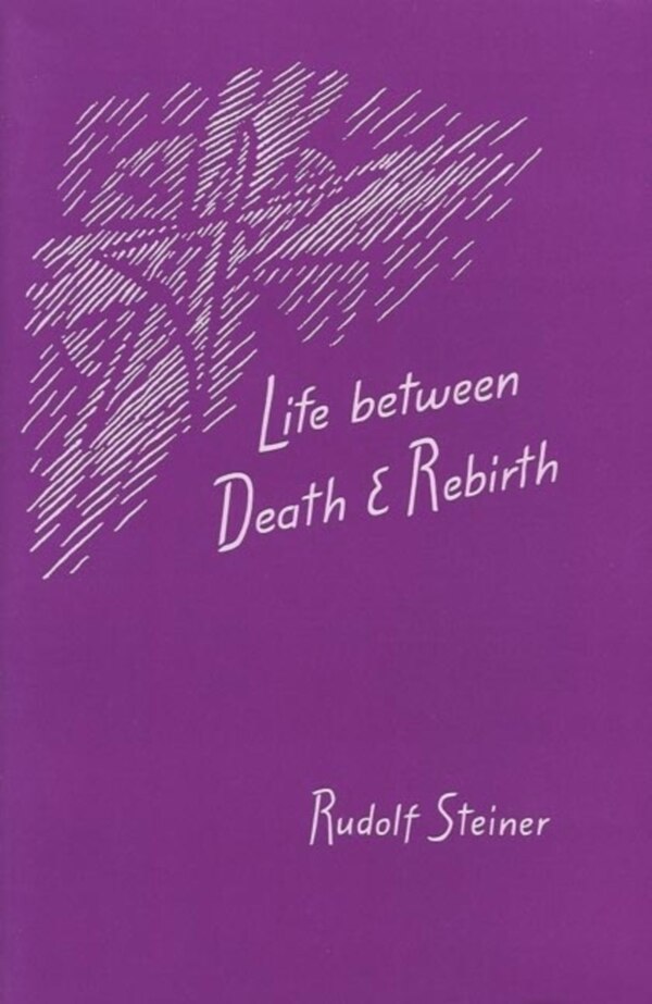 Life Between Death and Rebirth by Rudolf Steiner, Paperback | Indigo Chapters