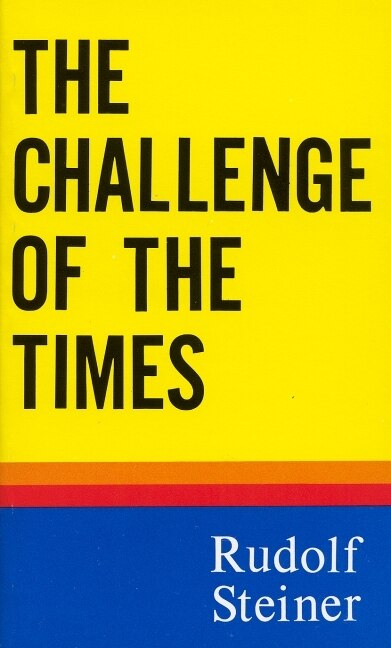 The Challenge of the Times by Rudolf Steiner, Paperback | Indigo Chapters