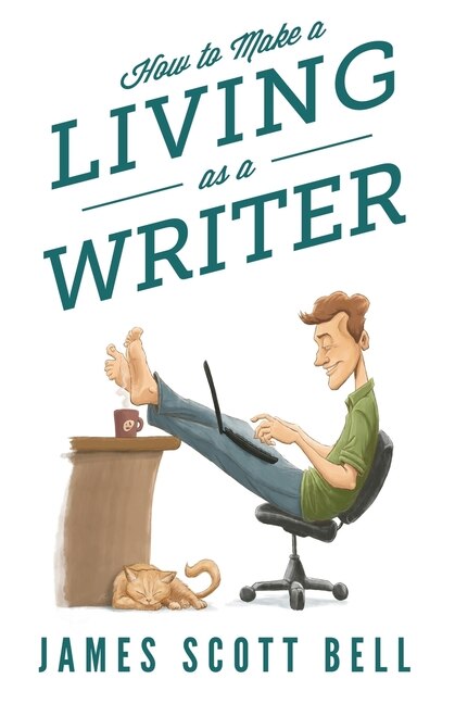 How to Make a Living as a Writer by James Scott Bell, Paperback | Indigo Chapters