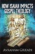 How Isaiah Impacts Gospel Theology by Avraham Gileadi, Paperback | Indigo Chapters