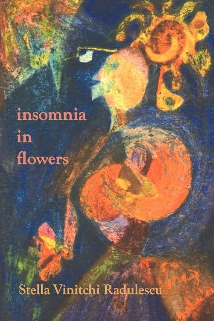 insomnia in flowers by Stella Vinitchi Radulescu, Paperback | Indigo Chapters