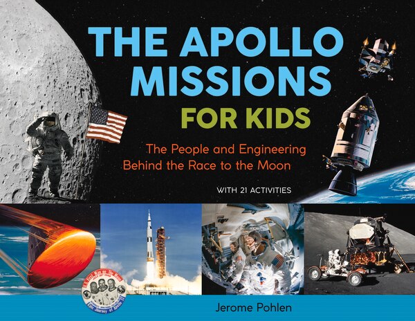 The Apollo Missions for Kids by Jerome Pohlen, Paperback | Indigo Chapters