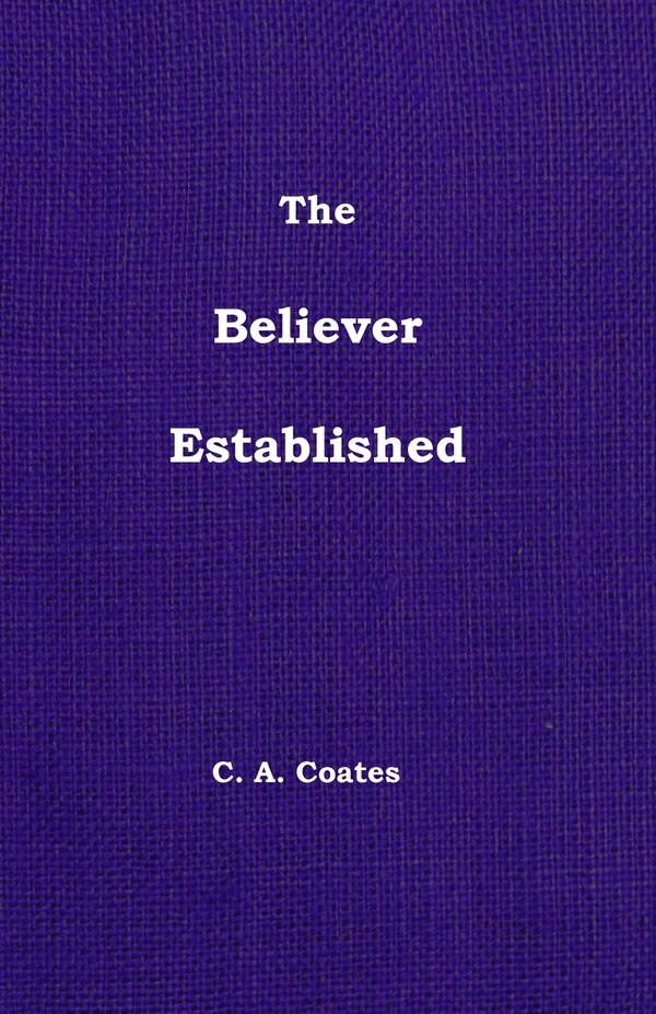 The Believer Established by Charles A Coates, Paperback | Indigo Chapters