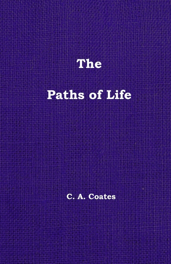 The Paths of Life by Charles A Coates, Paperback | Indigo Chapters