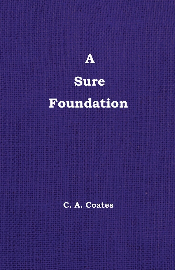 A Sure Foundation by Charles A Coates, Paperback | Indigo Chapters