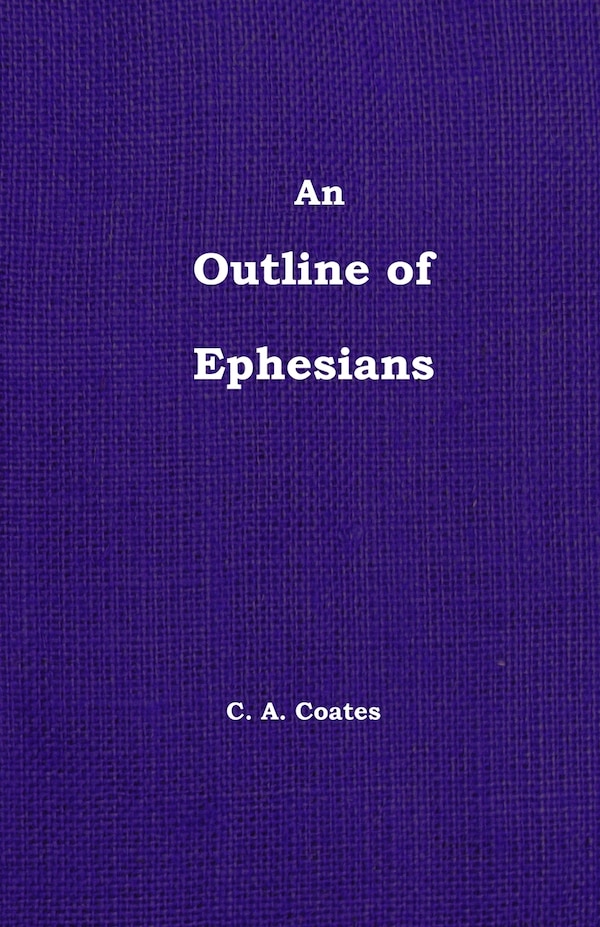 The Outline of Ephesians by Charles A Coates, Paperback | Indigo Chapters