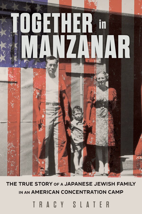 Together in Manzanar by Tracy Slater, Hardcover | Indigo Chapters