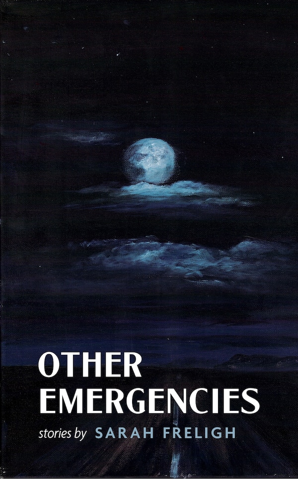 Other Emergencies by Sarah Freligh, Paperback | Indigo Chapters