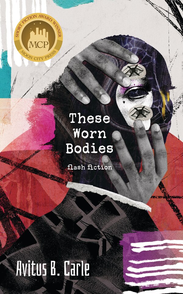 These Worn Bodies by Avitus B. Carle, Paperback | Indigo Chapters