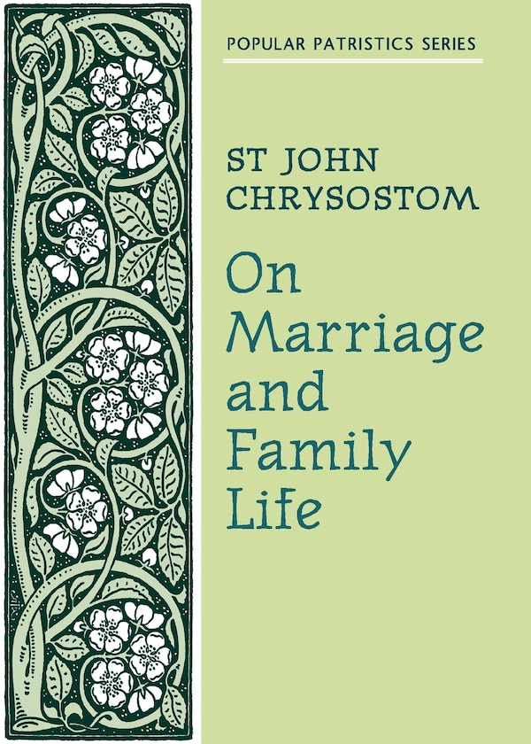 On Marriage and Family Life by St John Chrysostom, Paperback | Indigo Chapters