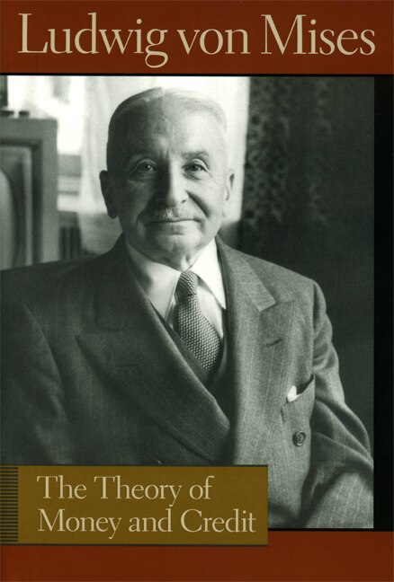 The THEORY OF MONEY AND CREDIT by LUDWIG VON MISES, Hardcover | Indigo Chapters