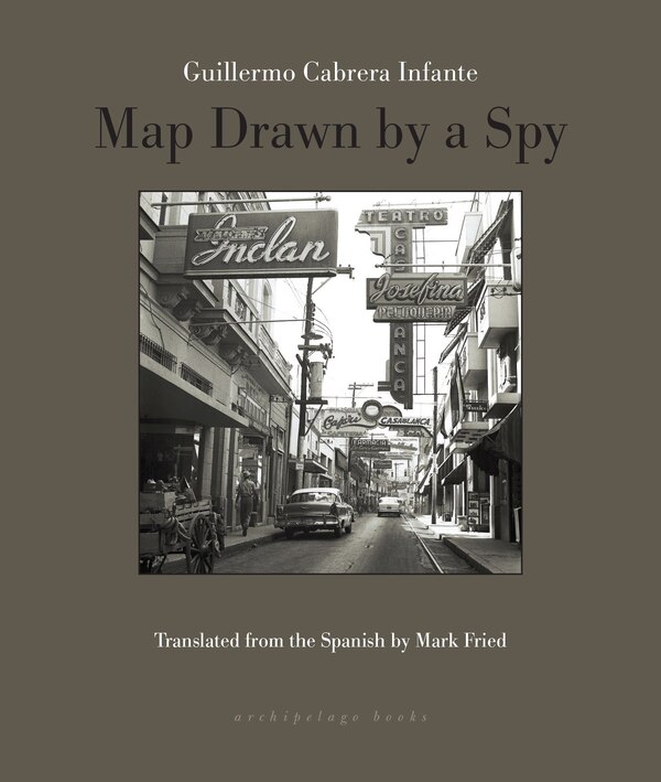 Map Drawn By A Spy by Guillermo Cabrera Infante, Paperback | Indigo Chapters