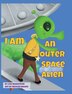 I Am An Outer Space Alien by Lois Wickstrom, Hardcover | Indigo Chapters