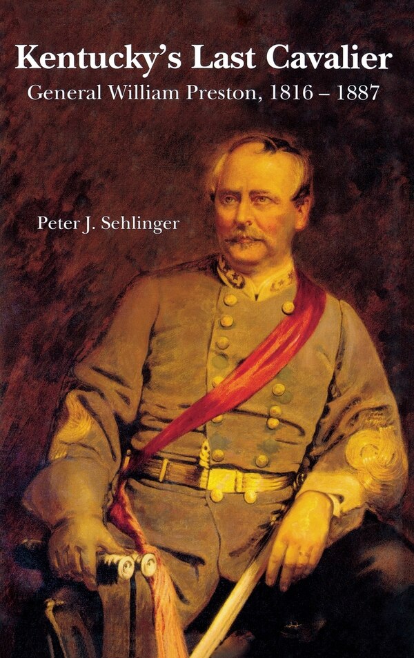 Kentucky's Last Cavalier by Peter J. Sehlinger, Hardcover | Indigo Chapters