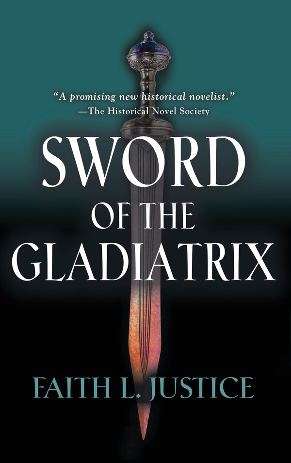 Sword of the Gladiatrix by Faith L Justice, Hardcover | Indigo Chapters