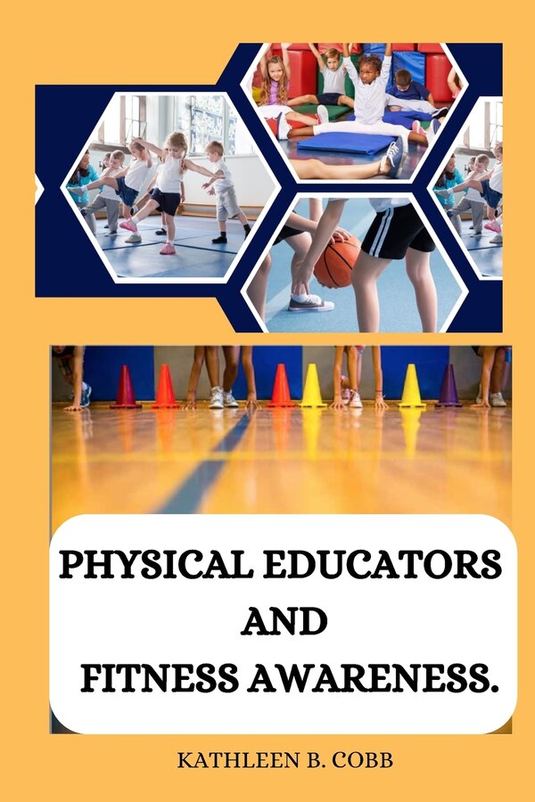 Physical educators and fitness awareness by Kathleen B Cobb, Paperback | Indigo Chapters