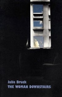The Woman Downstairs by Julie Bruck, Paperback | Indigo Chapters