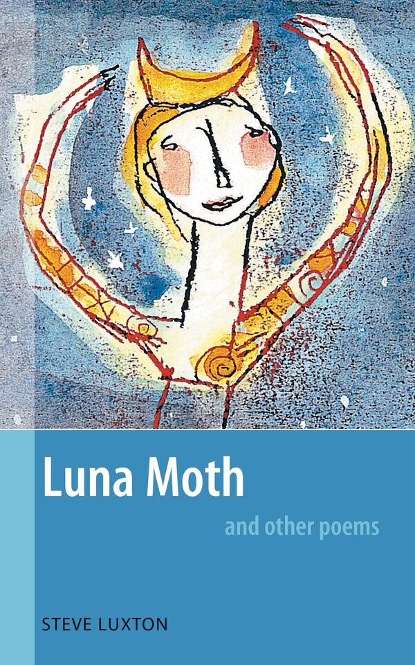 Luna Moth and Other Poems by Steve Luxton, Paperback | Indigo Chapters