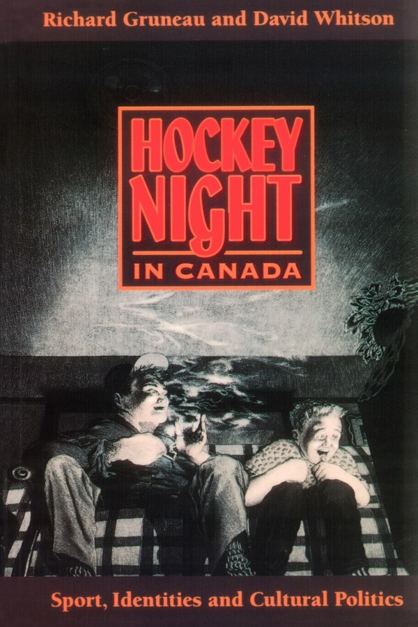 Hockey Night in Canada by Richard Gruneau, Paperback | Indigo Chapters