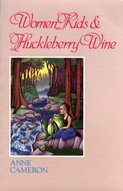 Women Kids & Huckleberry Wine by Anne Cameron, Paperback | Indigo Chapters