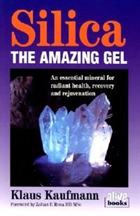 Silica: The Amazing Gel by Klaus Kaufmann, Mass Market Paperback | Indigo Chapters