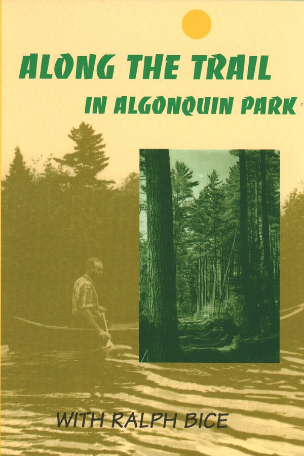 Along The Trail In Algonquin Park by Ralph Bice, Paperback | Indigo Chapters