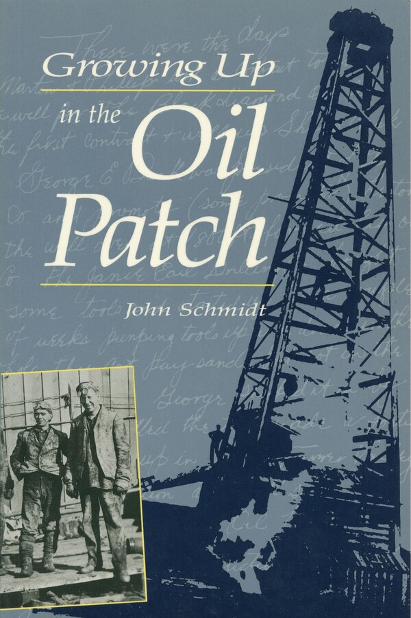 Growing Up In The Oil Patch by John Schmidt, Paperback | Indigo Chapters