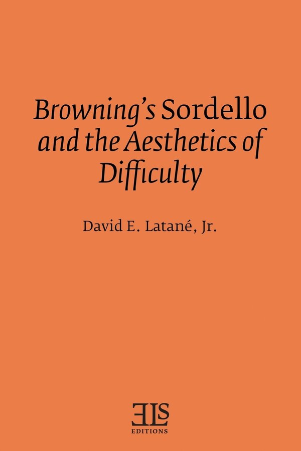 Browning's Sordello and the Aesthetics of Difficulty by David E Latane Jr, Paperback | Indigo Chapters