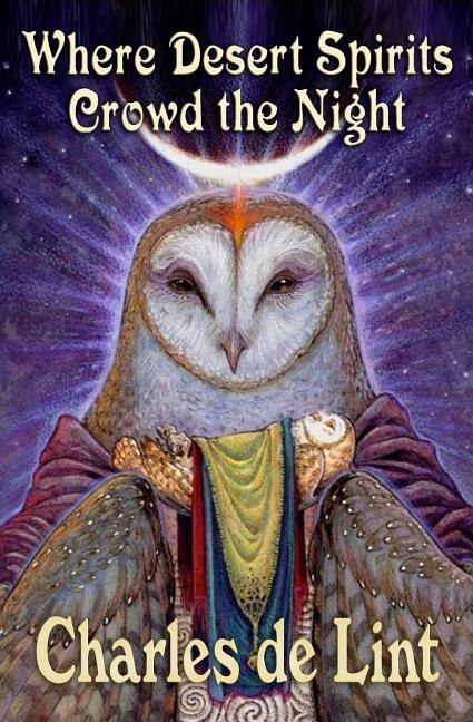 Where Desert Spirits Crowd the Night by Charles De Lint, Paperback | Indigo Chapters