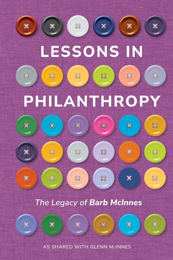 Lessons in Philanthropy: The Legacy of Barb McInnes by Glenn McInnes, Paperback | Indigo Chapters