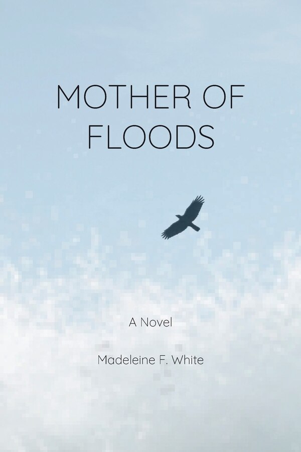 Mother Of Floods by Madeleine F White, Paperback | Indigo Chapters