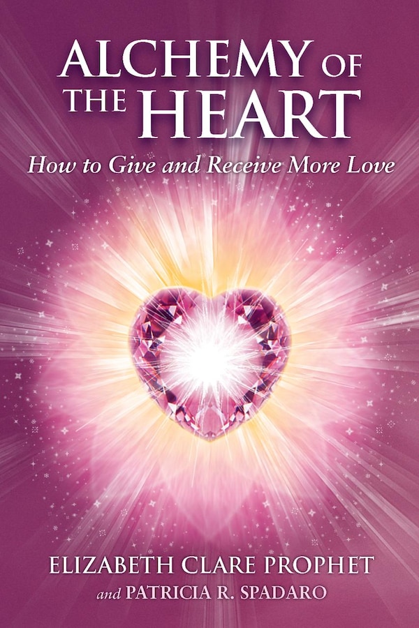 Alchemy Of The Heart by Elizabeth Clare Prophet, Paperback | Indigo Chapters