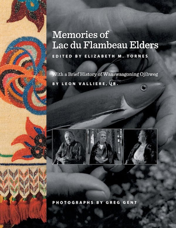 Memories Of Lac Du Flambeau Elders by Elizabeth M. Tornes, Paperback | Indigo Chapters