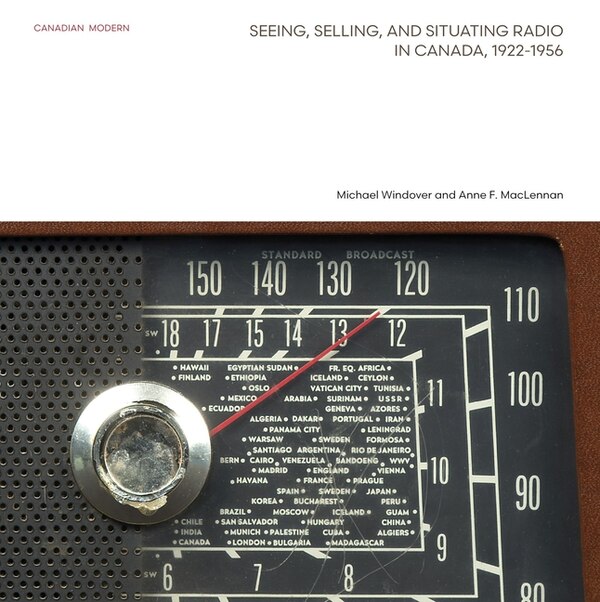 Seeing Selling And Situating Radio In Canada 1922-1956 by Michael Windover, Paperback | Indigo Chapters