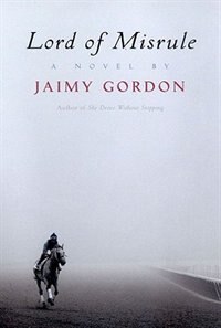 Lord of Misrule by Jaimy Gordon, Hardcover | Indigo Chapters